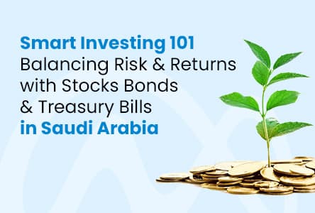 Smart Investing 101: Balancing Risk and Returns with Stocks, Bonds, and Treasury Bills in Saudi Arabia